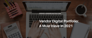 Vendor Digital Portfolio: A Must Have in 2021