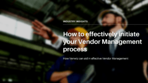 How to effectively initiate your Vendor Management process