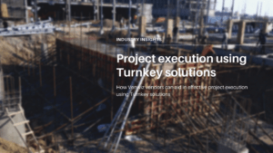 Project execution using Turnkey solutions