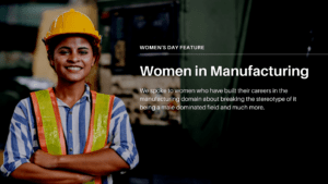 International Women’s Day feature on Women in Manufacturing