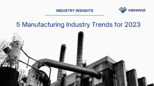 Manufacturing Industry Trends for 2023