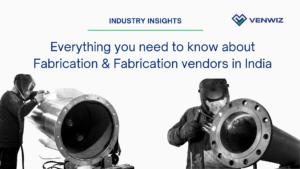 Everything you need to know about Fabrication & Fabrication Vendors in India