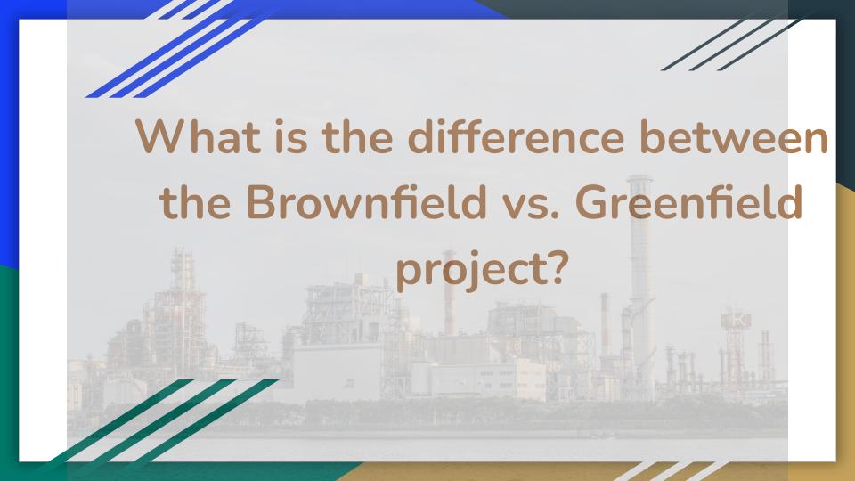 What is the difference between the Brownfield vs. Greenfield project_ -focus image