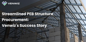 Streamlined PEB Structures Procurement: Venwiz’s Success Story