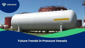 Future Trends in Pressure Vessels