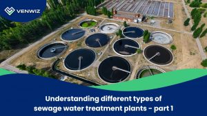 Understanding the Different Types of Sewage Treatment Plant- Part 1