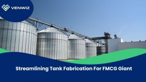 Streamlining Tank Fabrication For FMCG Giant